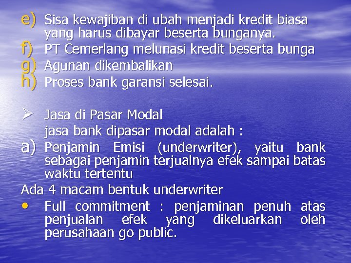 e) Sisa kewajiban di ubah menjadi kredit biasa f) g) h) yang harus dibayar
