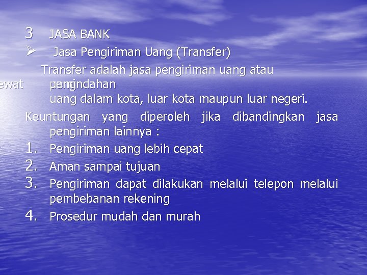3 JASA BANK Ø Jasa Pengiriman Uang (Transfer) Transfer adalah jasa pengiriman uang atau