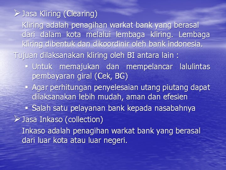 Ø Jasa Kliring (Clearing) Kliring adalah penagihan warkat bank yang berasal dari dalam kota