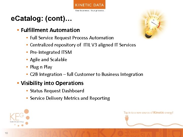 e. Catalog: (cont)… • Fulfillment Automation • Full Service Request Process Automation • Centralized