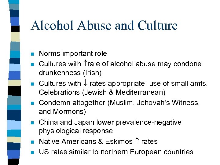 Alcohol Abuse and Culture n n n n Norms important role Cultures with rate