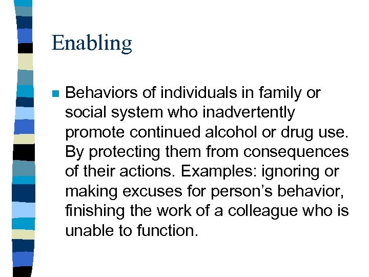 Enabling n Behaviors of individuals in family or social system who inadvertently promote continued