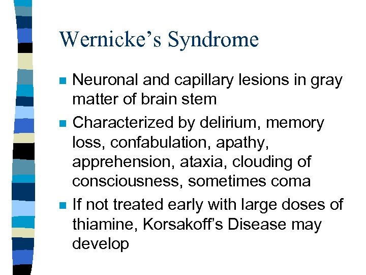 Wernicke’s Syndrome n n n Neuronal and capillary lesions in gray matter of brain