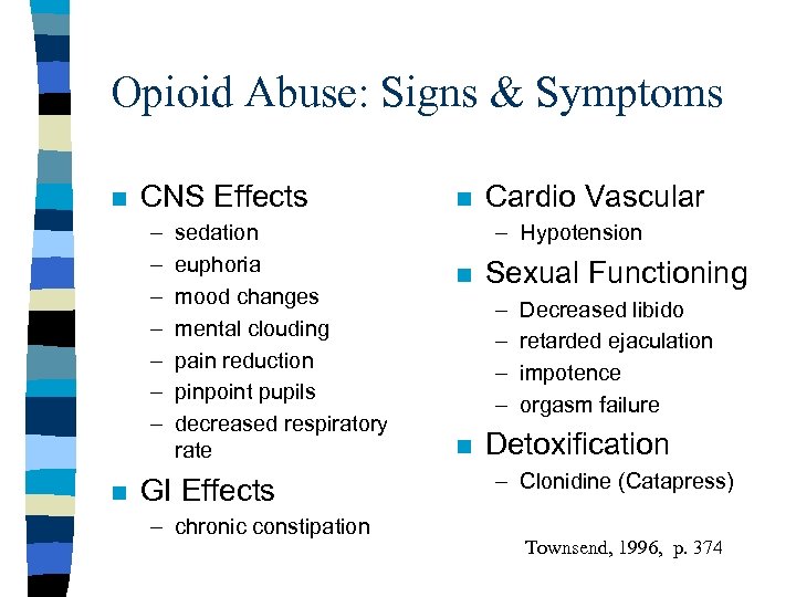 Opioid Abuse: Signs & Symptoms n CNS Effects – – – – n sedation