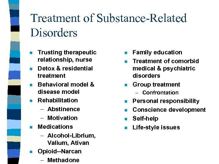 Treatment of Substance-Related Disorders n n n Trusting therapeutic relationship, nurse Detox & residential