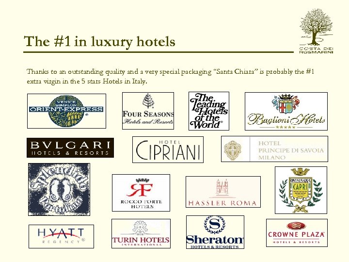 The #1 in luxury hotels Thanks to an outstanding quality and a very special