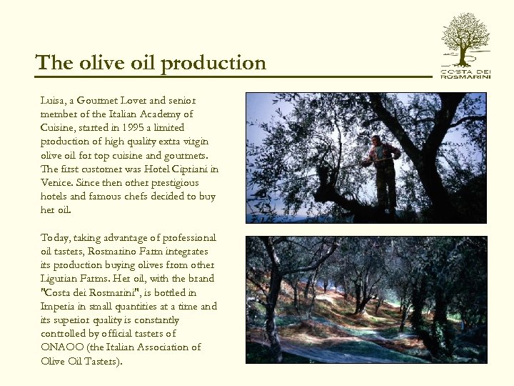 The olive oil production Luisa, a Gourmet Lover and senior member of the Italian