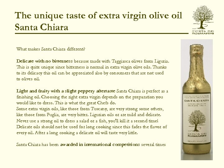 The unique taste of extra virgin olive oil Santa Chiara What makes Santa Chiara