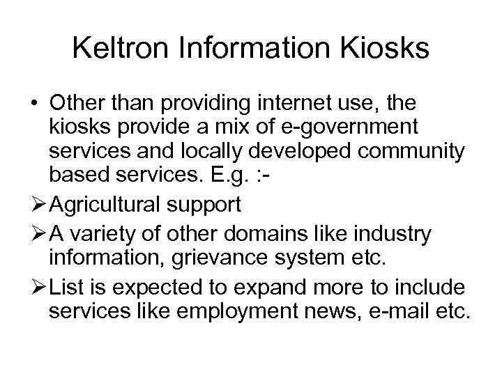 Keltron Information Kiosks • Other than providing internet use, the kiosks provide a mix
