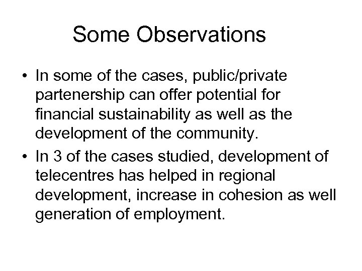 Some Observations • In some of the cases, public/private partenership can offer potential for