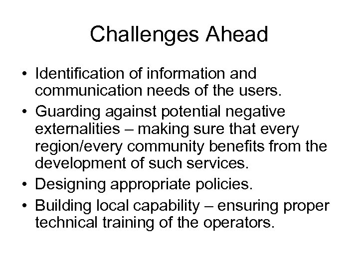 Challenges Ahead • Identification of information and communication needs of the users. • Guarding