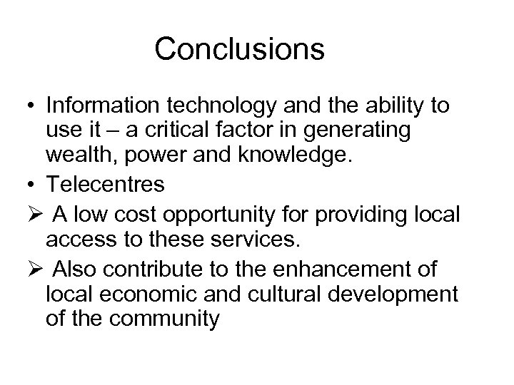 Conclusions • Information technology and the ability to use it – a critical factor