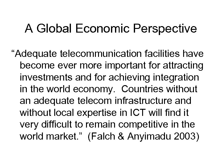 A Global Economic Perspective “Adequate telecommunication facilities have become ever more important for attracting