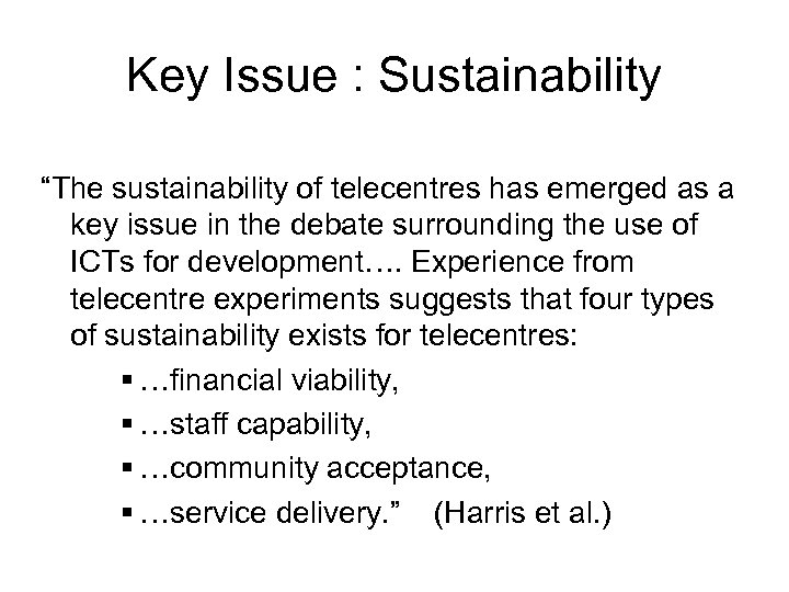 Key Issue : Sustainability “The sustainability of telecentres has emerged as a key issue