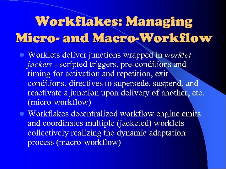 Workflakes: Managing Micro- and Macro-Workflow Worklets deliver junctions wrapped in worklet jackets - scripted