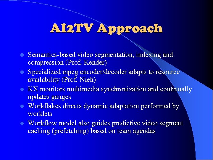 AI 2 TV Approach l l l Semantics-based video segmentation, indexing and compression (Prof.