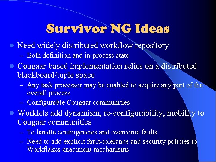 Survivor NG Ideas l Need widely distributed workflow repository – Both definition and in-process