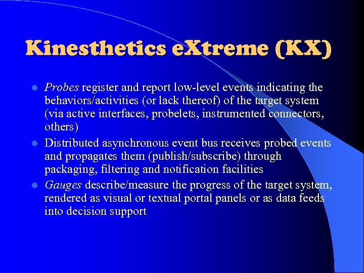 Kinesthetics e. Xtreme (KX) Probes register and report low-level events indicating the behaviors/activities (or