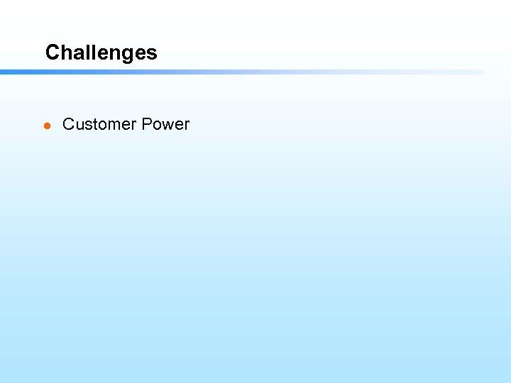 Challenges l Customer Power 