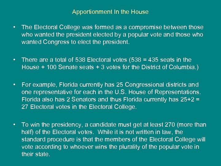 Apportionment In the House • The Electoral College was formed as a compromise between