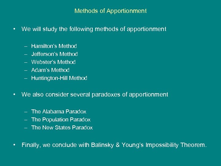 Methods of Apportionment • We will study the following methods of apportionment – –