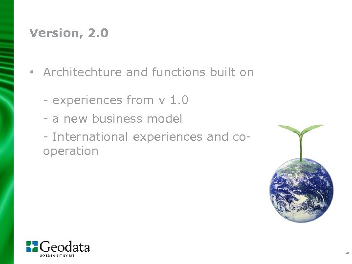 Version, 2. 0 • Architechture and functions built on - experiences from v 1.