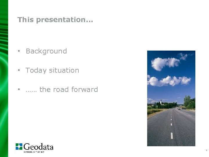 This presentation… • Background • Today situation • …… the road forward 2 