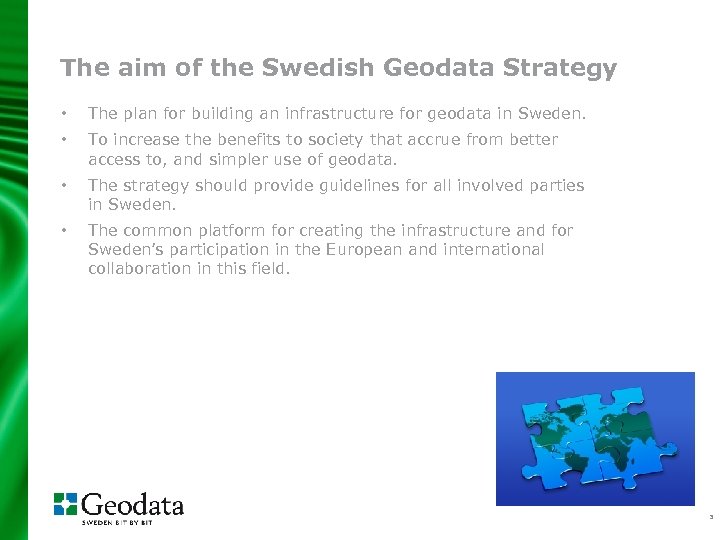 The aim of the Swedish Geodata Strategy • The plan for building an infrastructure