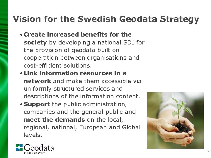 Vision for the Swedish Geodata Strategy • Create increased benefits for the society by