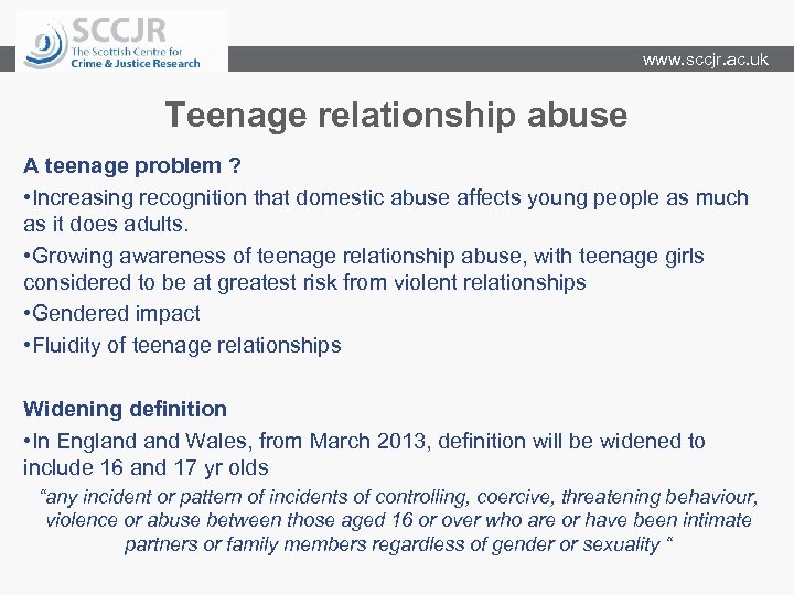 www. sccjr. ac. uk Teenage relationship abuse A teenage problem ? • Increasing recognition