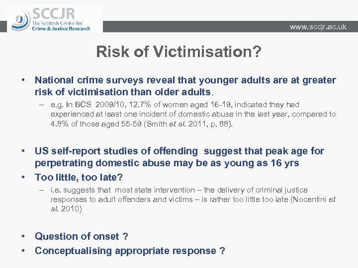 www. sccjr. ac. uk Risk of Victimisation? • National crime surveys reveal that younger