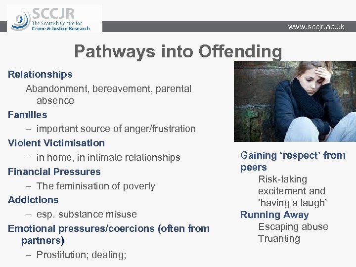www. sccjr. ac. uk Pathways into Offending Relationships Abandonment, bereavement, parental absence Families –
