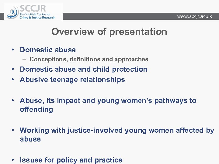 www. sccjr. ac. uk Overview of presentation • Domestic abuse – Conceptions, definitions and