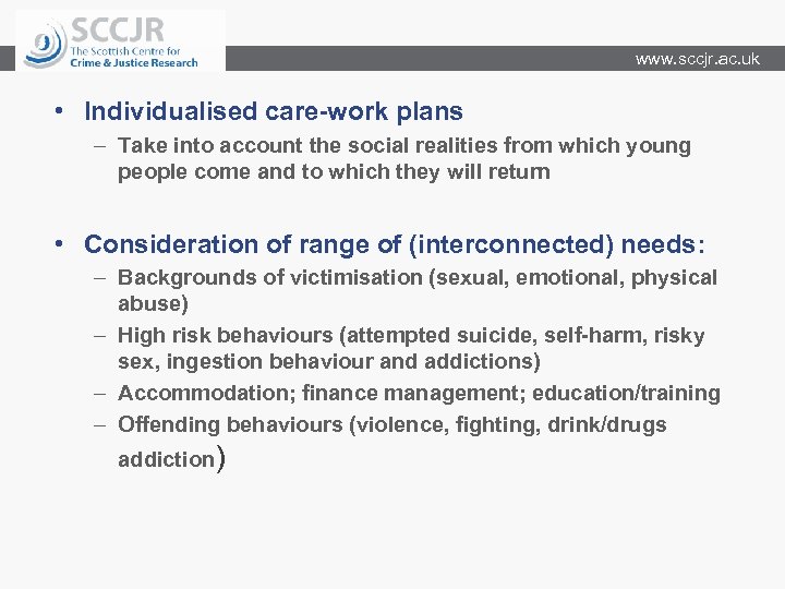 www. sccjr. ac. uk • Individualised care-work plans – Take into account the social