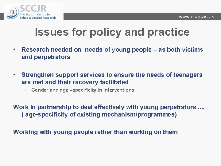 www. sccjr. ac. uk Issues for policy and practice • Research needed on needs