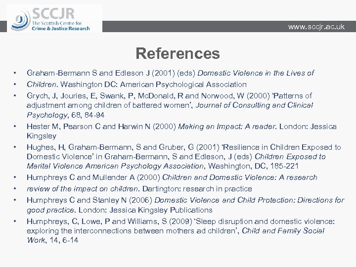 www. sccjr. ac. uk References • • • Graham-Bermann S and Edleson J (2001)