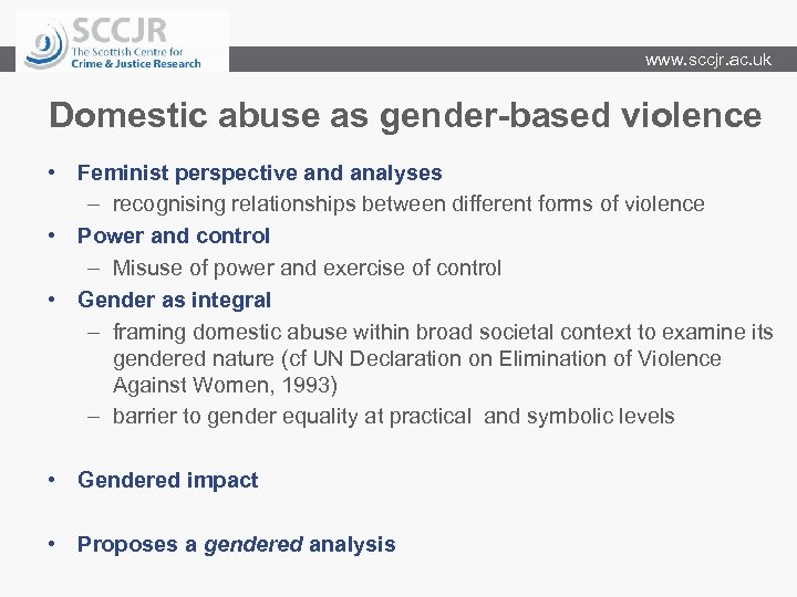 www. sccjr. ac. uk Domestic abuse as gender-based violence • Feminist perspective and analyses