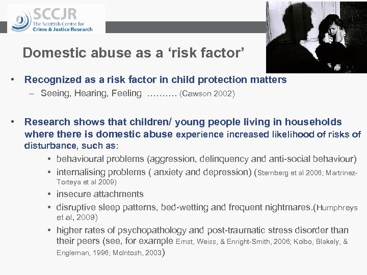 www. sccjr. ac. uk Domestic abuse as a ‘risk factor’ • Recognized as a