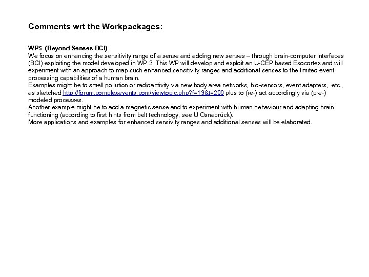 Comments wrt the Workpackages: WP 5 (Beyond Senses BCI) We focus on enhancing the