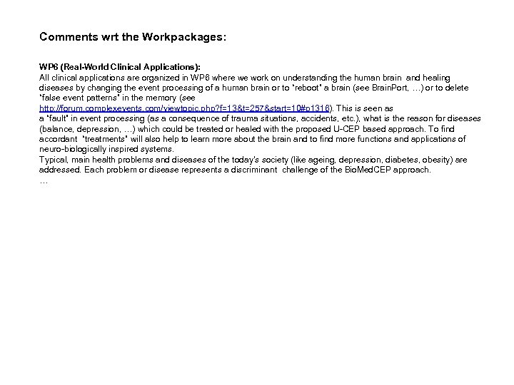 Comments wrt the Workpackages: WP 6 (Real-World Clinical Applications): All clinical applications are organized