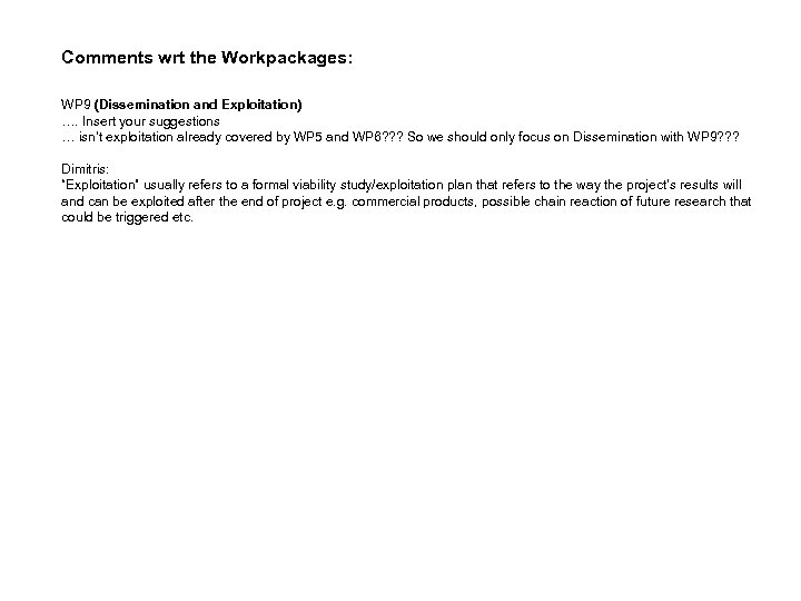 Comments wrt the Workpackages: WP 9 (Dissemination and Exploitation) …. Insert your suggestions …