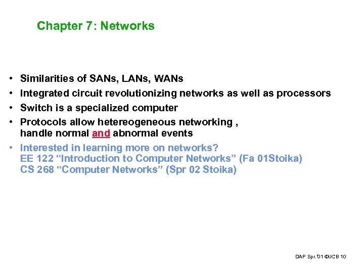 Chapter 7: Networks • • Similarities of SANs, LANs, WANs Integrated circuit revolutionizing networks