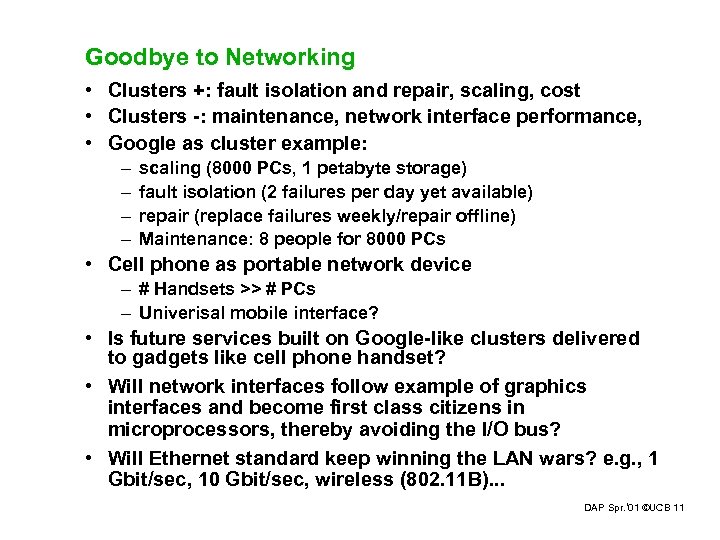 Goodbye to Networking • Clusters +: fault isolation and repair, scaling, cost • Clusters