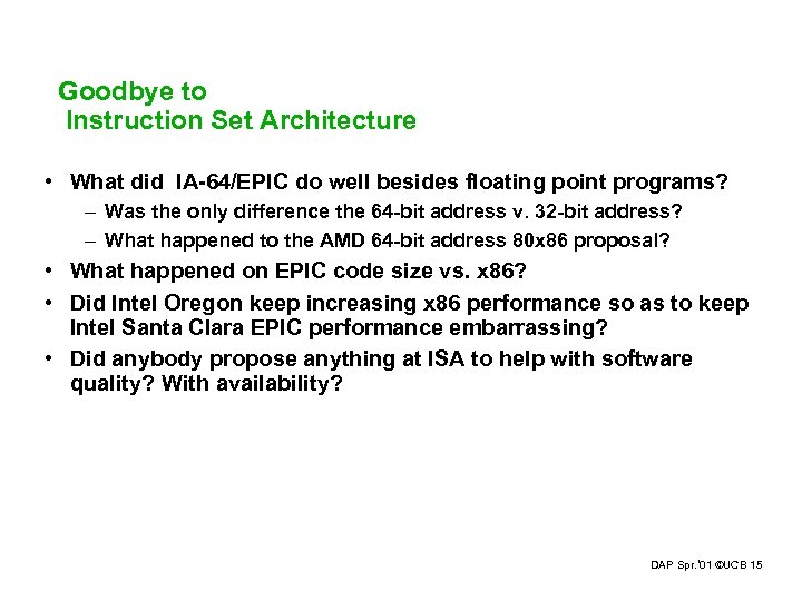Goodbye to Instruction Set Architecture • What did IA-64/EPIC do well besides floating point