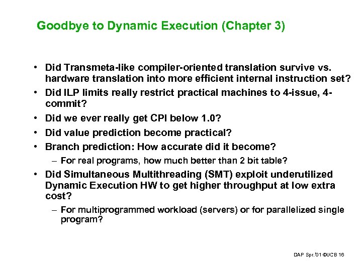Goodbye to Dynamic Execution (Chapter 3) • Did Transmeta-like compiler-oriented translation survive vs. hardware