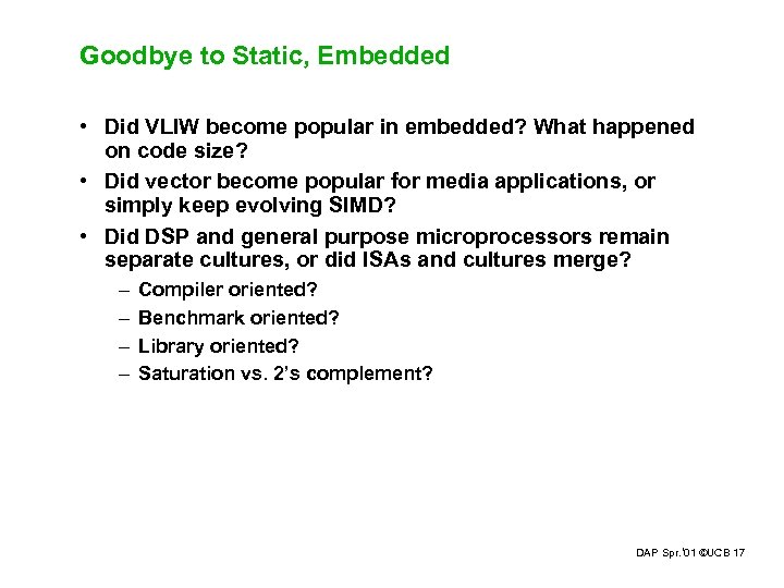 Goodbye to Static, Embedded • Did VLIW become popular in embedded? What happened on
