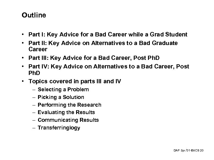 Outline • Part I: Key Advice for a Bad Career while a Grad Student