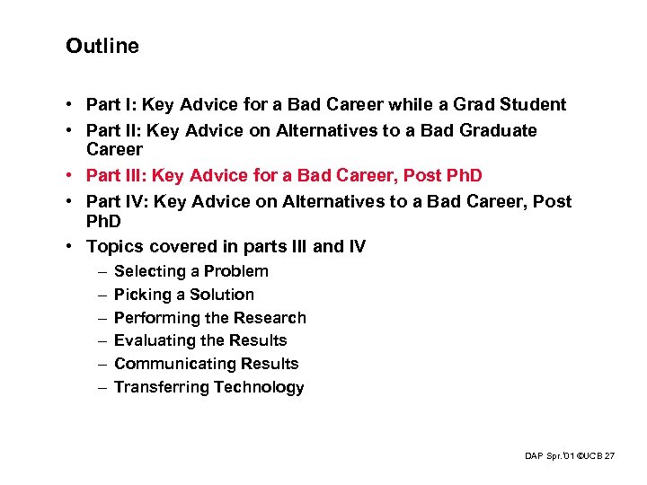 Outline • Part I: Key Advice for a Bad Career while a Grad Student