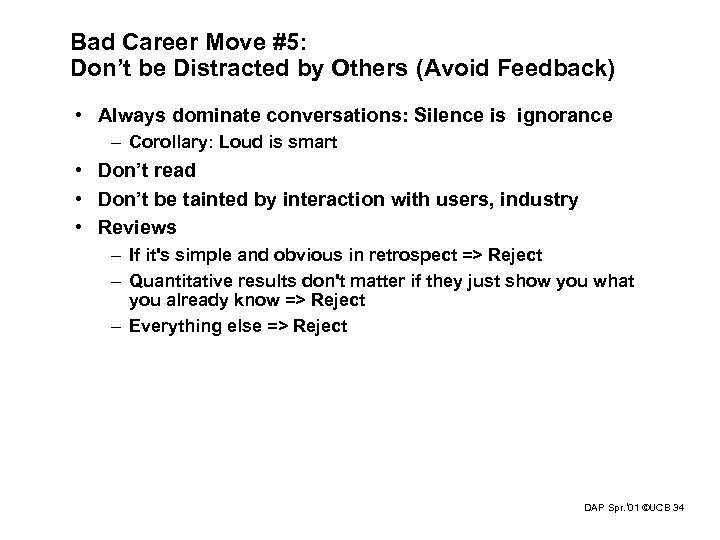 Bad Career Move #5: Don’t be Distracted by Others (Avoid Feedback) • Always dominate