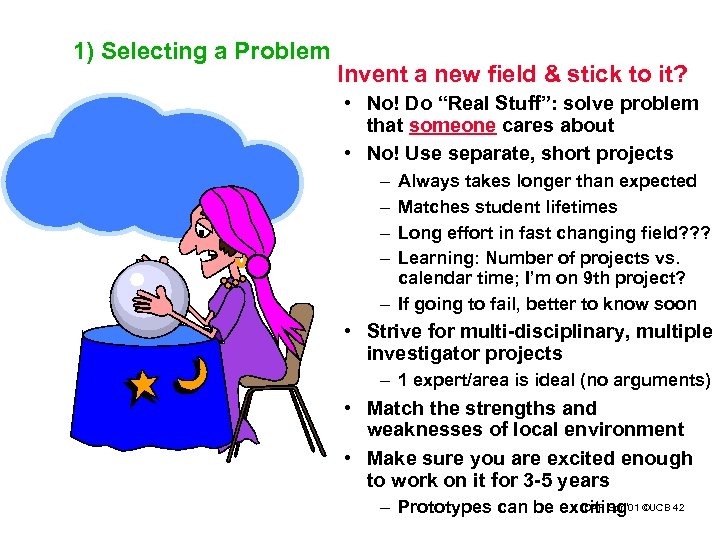1) Selecting a Problem Invent a new field & stick to it? • No!
